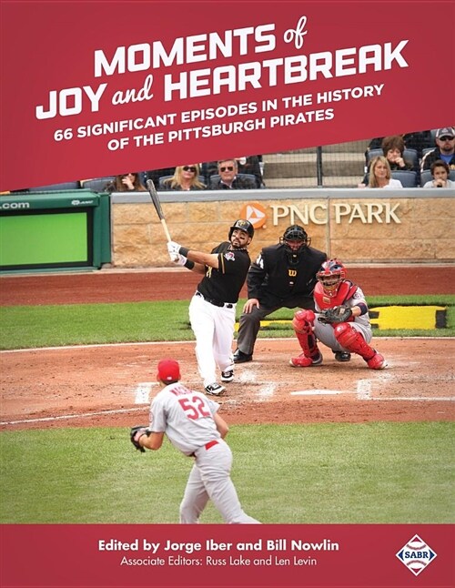 Moments of Joy and Heartbreak: 66 Significant Episodes in the History of the Pittsburgh Pirates (Paperback)