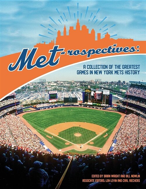 Met-Rospectives: A Collection of the Greatest Games in New York Mets History (Paperback)