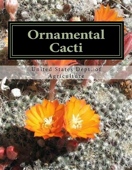 Ornamental Cacti: The Culture and Decorative Value of the Cactus (Paperback)