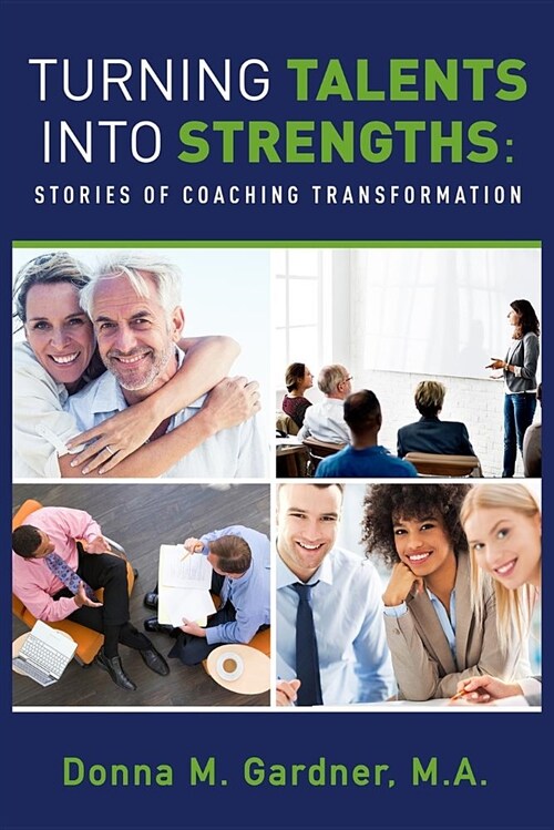 Turning Talents Into Strengths: Stories of Coaching Transformation (Paperback)