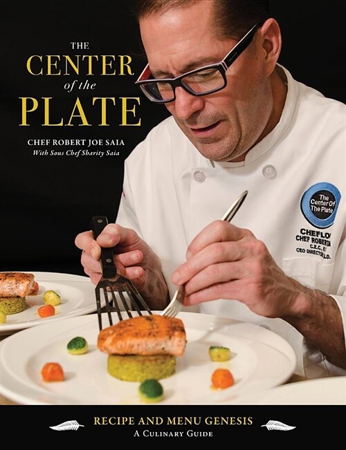 The Center of the Plate: Recipe and Menu Genesis: A Culinary Guide (Paperback)