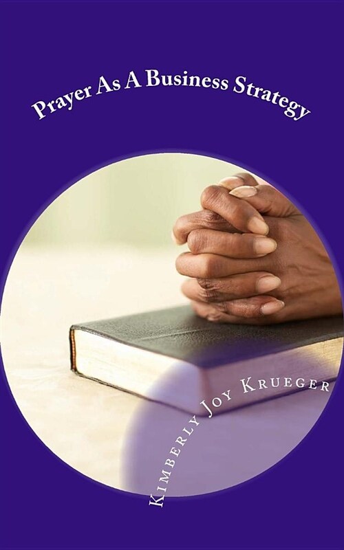 Prayer as a Business Strategy: A Womens Forum (Paperback)