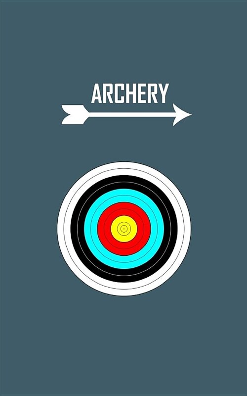 Archery: Score Keeping Small Blue Notebook for Target Shooting Record, Notes, Rounds, Distance and Target (Paperback)