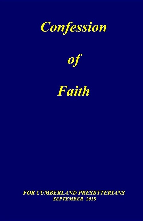 Confession of Faith: And Government of the Cumberland Presbyterian Church (Paperback)