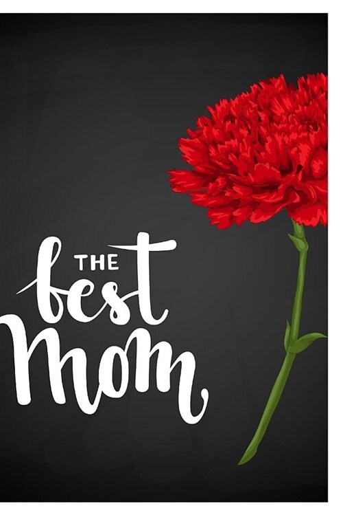 The Best Mom: Contact Book, 6 by 9 for Contacts, Addresses, Phone Numbers, Emails & Birthday. Smart Alphabetical Organizer Journal N (Paperback)