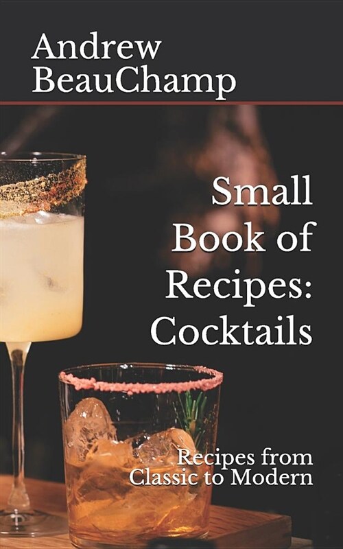 Small Book of Recipes: Cocktails: Recipes from Classic to Modern (Paperback)