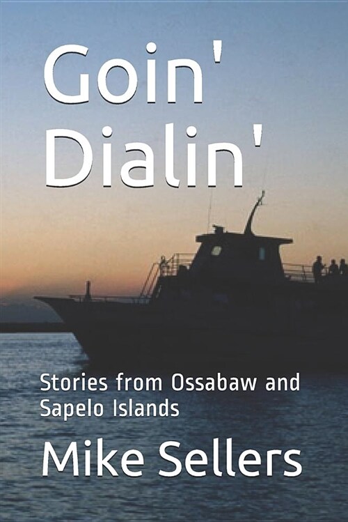 Goin Dialin: Stories from Ossabaw and Sapelo Islands (Paperback)