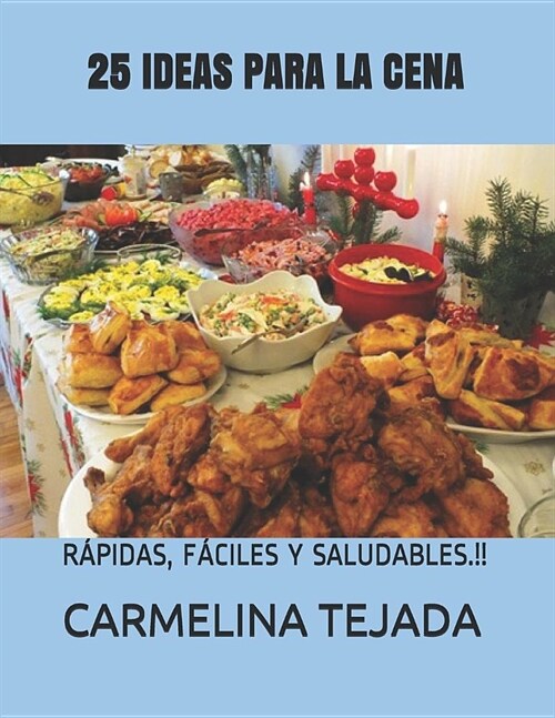 25 Ideas Para La Cena: R?idas, F?iles Y Saludables.!! (Paperback)