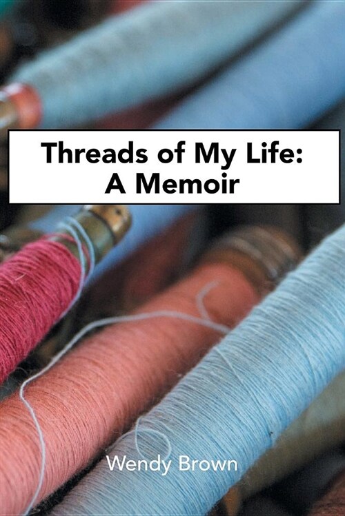 Threads of My Life: A Memoir (Paperback)