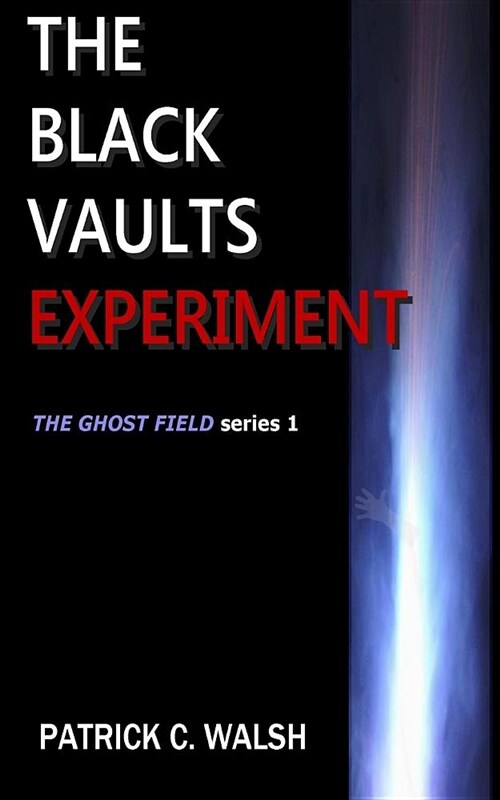 The Black Vaults Experiment: The First of the Ghost Field Series (Paperback)