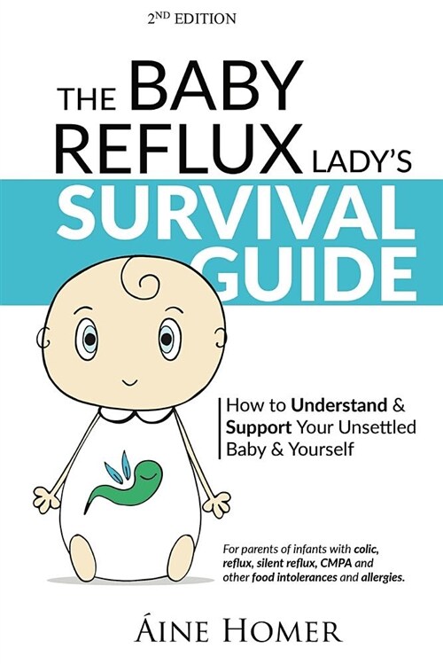 The Baby Reflux Ladys Survival Guide - 2nd Edition: How to Understand and Support Your Unsettled Baby and Yourself (Paperback, 2)
