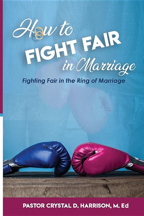 How to Fight Fair in Marriage: Fighting Fair in the Ring of Marriage (Paperback)
