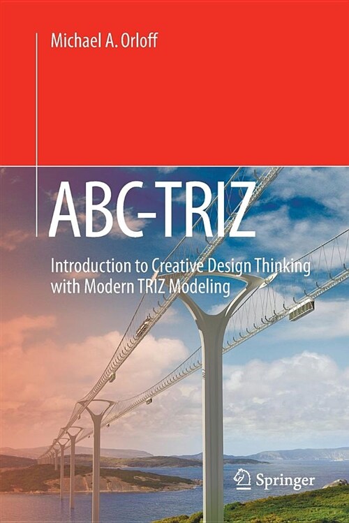 Abc-Triz: Introduction to Creative Design Thinking with Modern Triz Modeling (Paperback)