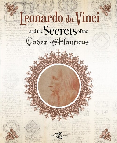 Leonardo Da Vinci and the Secrets of the Codex Atlanticus (Hardcover)