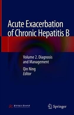 Acute Exacerbation of Chronic Hepatitis B: Volume 2. Diagnosis and Management (Hardcover, 2019)