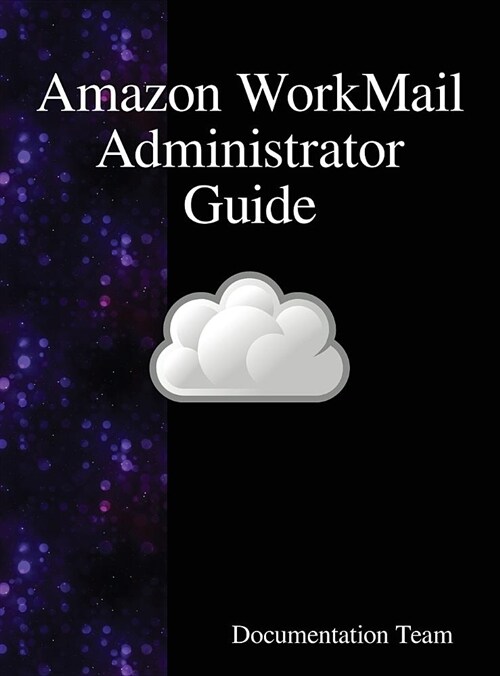 Amazon Workmail Administrator Guide (Hardcover)