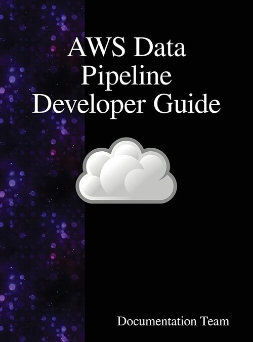 Aws Data Pipeline Developer Guide (Hardcover)