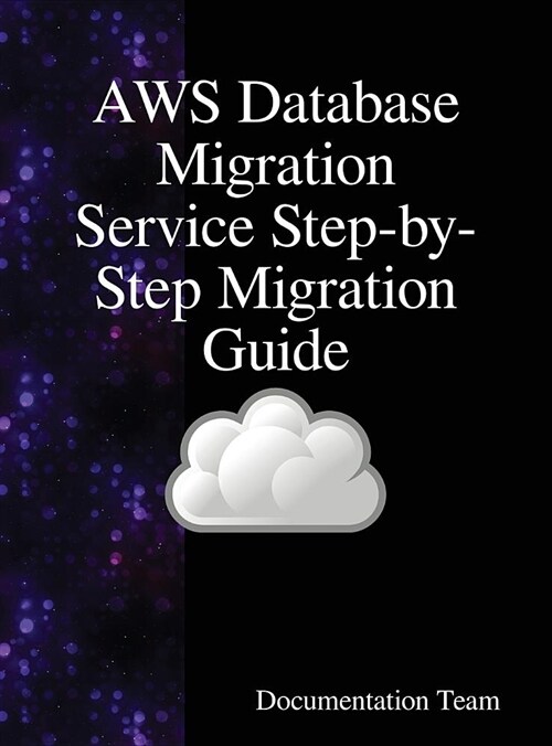 Aws Database Migration Service Step-By-Step Migration Guide (Hardcover)