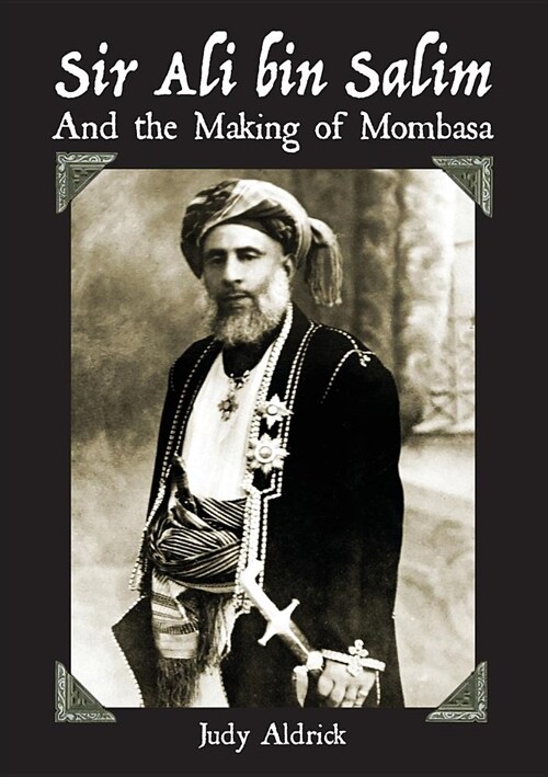 Sir Ali Bin Salim and the Making of Mombasa (Paperback)