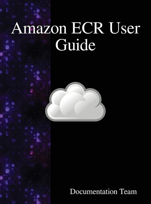 Amazon Ecr User Guide (Hardcover)