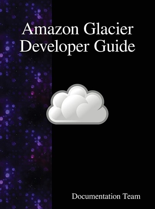 Amazon Glacier Developer Guide (Hardcover)