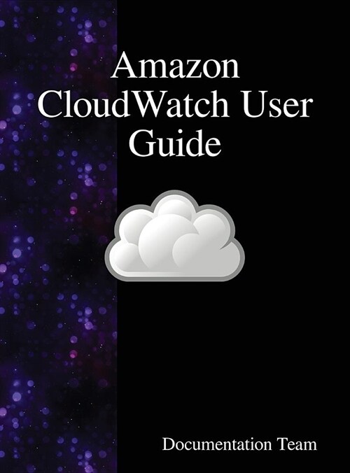 Amazon Cloudwatch User Guide (Hardcover)