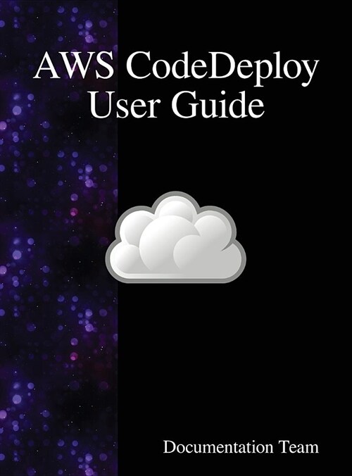 Aws Codedeploy User Guide (Hardcover)