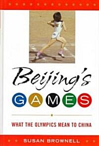 Beijings Games: What the Olympics Mean to China (Hardcover)