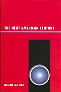 The Next American Century (Hardcover)