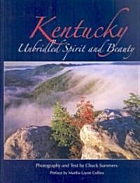 Kentucky Unbridled Spirit and Beauty (Hardcover)
