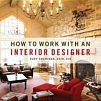 How to Work with an Interior Designer (Paperback)