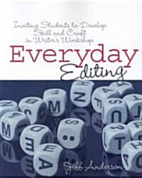 Everyday Editing: Inviting Students to Develop Skill and Craft in Writers Workshop (Paperback)