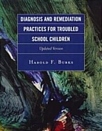 Diagnosis and Remediation Practices for Troubled School Children (Paperback, Updated)