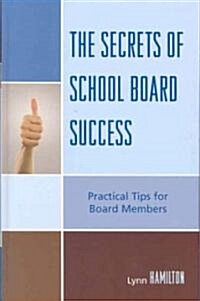 The Secrets of School Board Success: Practical Tips for Board Members (Hardcover)