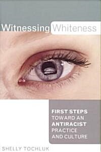 Witnessing Whiteness (Paperback)