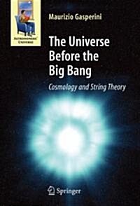 The Universe Before the Big Bang: Cosmology and String Theory (Hardcover)