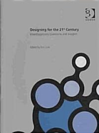 Designing for the 21st Century : Volume I: Interdisciplinary Questions and Insights (Hardcover)