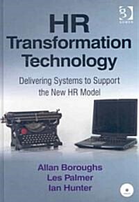 HR Transformation Technology : Delivering Systems to Support the New HR Model (Hardcover)