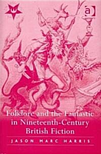 Folklore and the Fantastic in Nineteenth-Century British Fiction (Hardcover)
