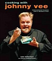 Cooking with Johnny Vee: International Cuisine with a Modern Flair (Paperback)