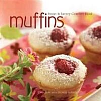 Muffins: Sweet & Savory Comfort Food (Hardcover)