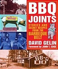 BBQ Joints: Stories and Secret Recipes from the Barbeque Belt (Paperback)