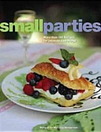 Small Parties: More Than 100 Recipes for Intimate Gatherings (Paperback)