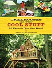 Treehouses and Other Cool Stuff: 50 Projects You Can Build (Paperback)