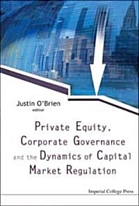 Private Equity, Corporate Governance and the Dynamics of Capital Market Regulation (Hardcover)