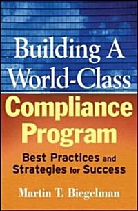 Building a World-Class Compliance Program: Best Practices and Strategies for Success (Hardcover)