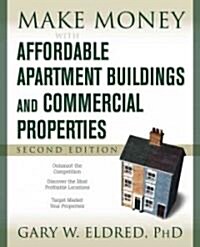 Make Money with Affordable Apartment Buildings and Commercial Properties (Paperback, 2)