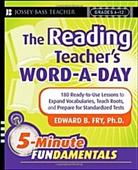 The Reading Teachers Word-A-Day Grades 6-12: 180 Ready-To-Use Lessons to Expand Vocabulary, Teach Roots, and Prepare for Standardized Tests (Paperback)
