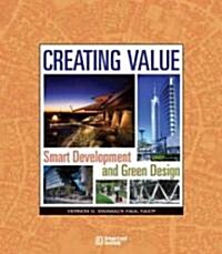 Creating Value: Smart Development and Green Design (Hardcover)