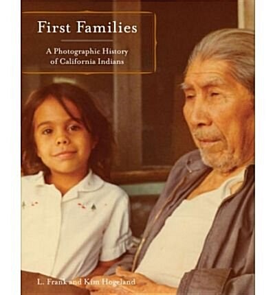 First Families: A Photographic History of California Indians (Hardcover)